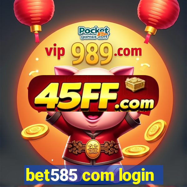 bet585 com login